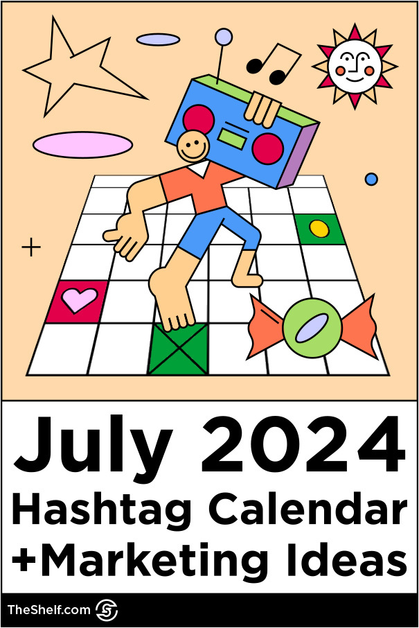 Character dancing on a calendar holding a boom box with the text: July 2024 Hashtag Calendar + Marketing Ideas