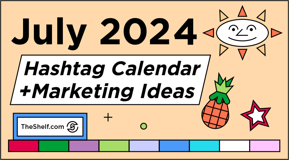 Summer graphics (sun, pineapple, stars) with the text: July 2024 Hashtag Calendar + Marketing Ideas