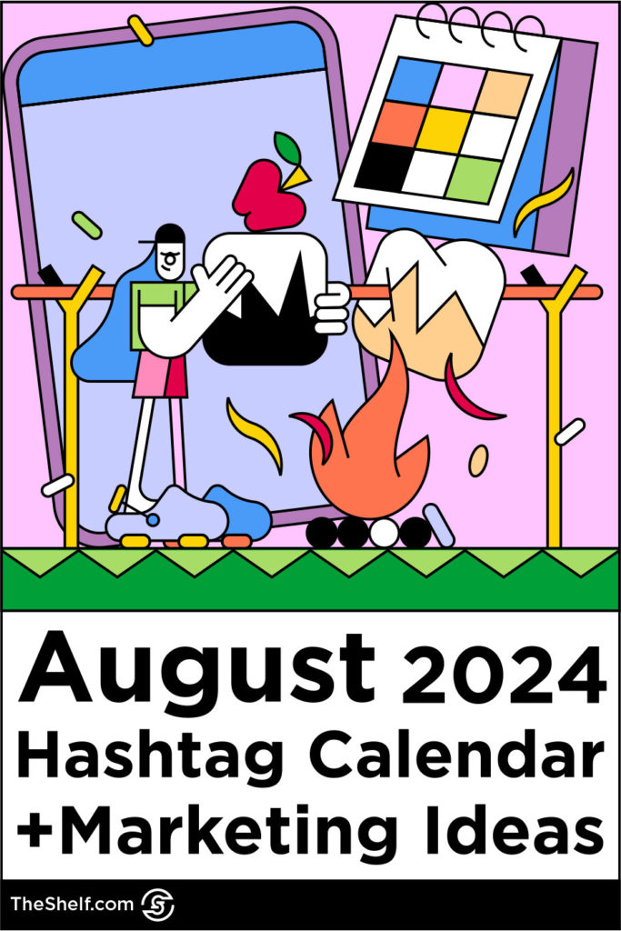 Colorful graphic featuring character roasting marshmallows near a calendar above the text: August 2024 Hashtag Calendar + Marketing Ideas